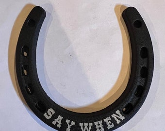 Say When Horseshoe for decoration or luck