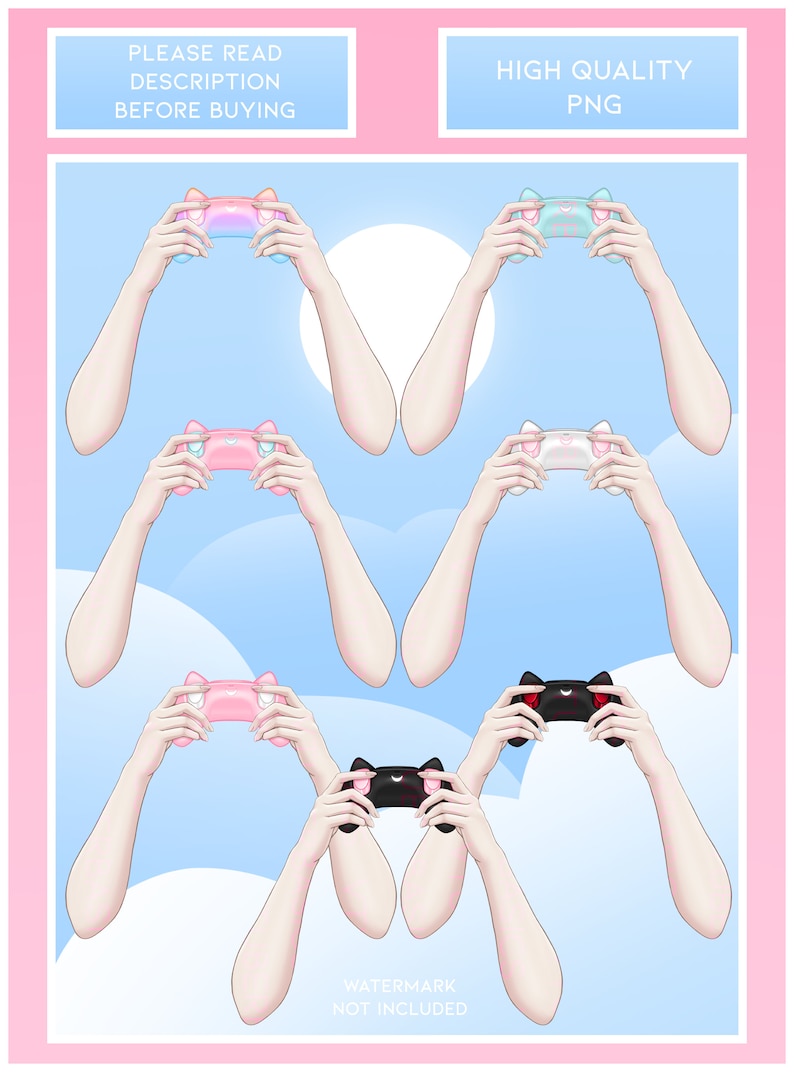 May include: Six digital illustrations of cartoon hands holding different colored cat-shaped game controllers. The controllers are pink, blue, white, black, and two different shades of pink. The background is a light blue with white clouds. The text "PLEASE READ DESCRIPTION BEFORE BUYING" is at the top of the image. The text "HIGH QUALITY PNG" is at the top right of the image. The text "WATERMARK NOT INCLUDED" is at the bottom of the image.
