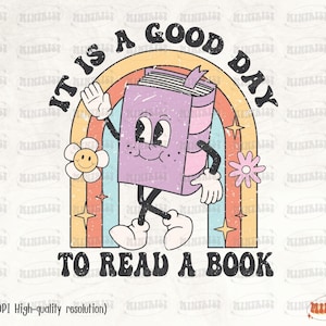 It Is A Good Day To Read A Book PNG, Retro Reading, Books Quotes, Digital Download, Books Sublimation, Cute Books lover, Summer, Booktrovert