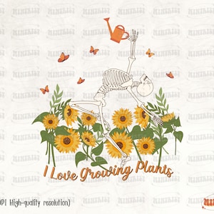 I Love Growing Plants Skeleton PNG, Plant Lovers, Digital Download, Skeleton Sublimation, Sublimate, Skull, Skeleton lover, Summer, Creepy