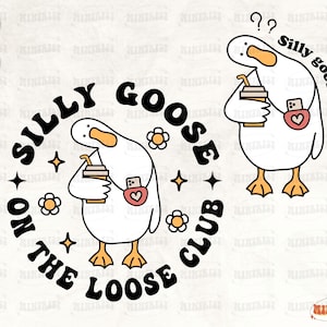 Silly Goose SVG PNG, Silly Goose on the Loose Club, Trendy SVG, In My Silly Goose Era, Funny Goose Png, Sublimation, Digital download