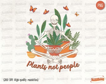 Plants Not People Skeleton PNG, Therapy Plant Lovers, Digital Download, Skeleton Sublimation, Sublimate, Skull, Skeleton, Summer, Creepy