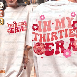 In My Thirties Era Svg, In My Thirties Era Png, 30th Birthday Svg, Thirtieth Birthday Png, Funny Birthday, 30th Bday Gift, Digital Download