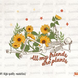 My Friends Are Plants Skeleton PNG, Plant Lovers, Digital Download, Skeleton Sublimation, Sublimate, Skull, Skeleton lover, Summer, Creepy