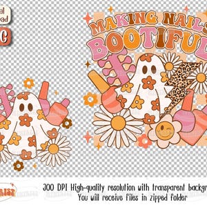 May include: A digital download graphic with the text "MAKING NAILS BOOTIFUL" in orange, pink, and brown. The design features a ghost, nail polish bottles, daisies, and a lightning bolt with a leopard print pattern. The image is in PNG format.