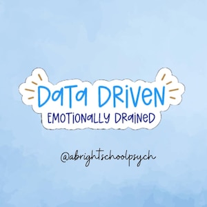 Data Driven Emotionally Drained Vinyl Sticker, School Psych Gift, BCBA Gift