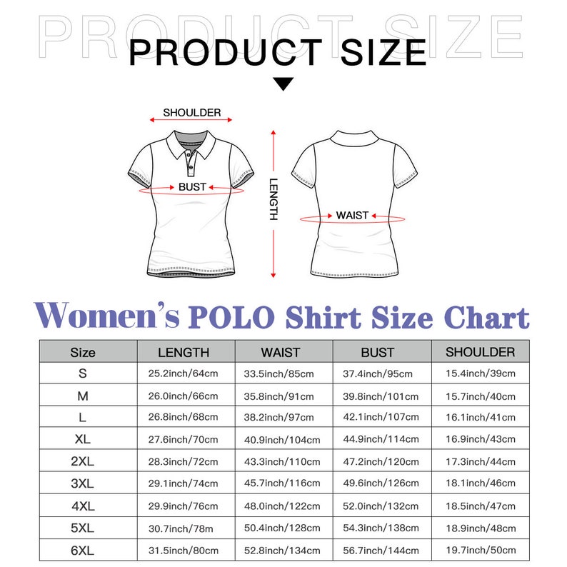 May include: A size chart for women's polo shirts with measurements in inches and centimetres. The chart shows the size, length, waist, bust, and shoulder measurements for sizes S through 6XL.