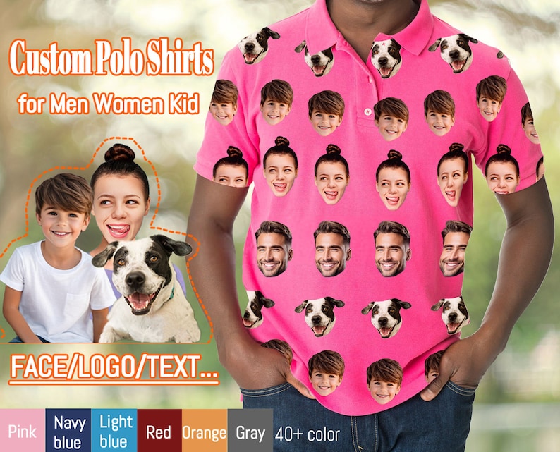 May include: A pink polo shirt with a repeating pattern of faces and a dog. The text "Custom Polo Shirts for Men Women Kid" is at the top of the image. The text "FACE/LOGO/TEXT..." is at the bottom of the image. Below the text are colour swatches labelled "Pink", "Navy blue", "Light blue", "Red", "Orange", "Grey", and "40+ colour".