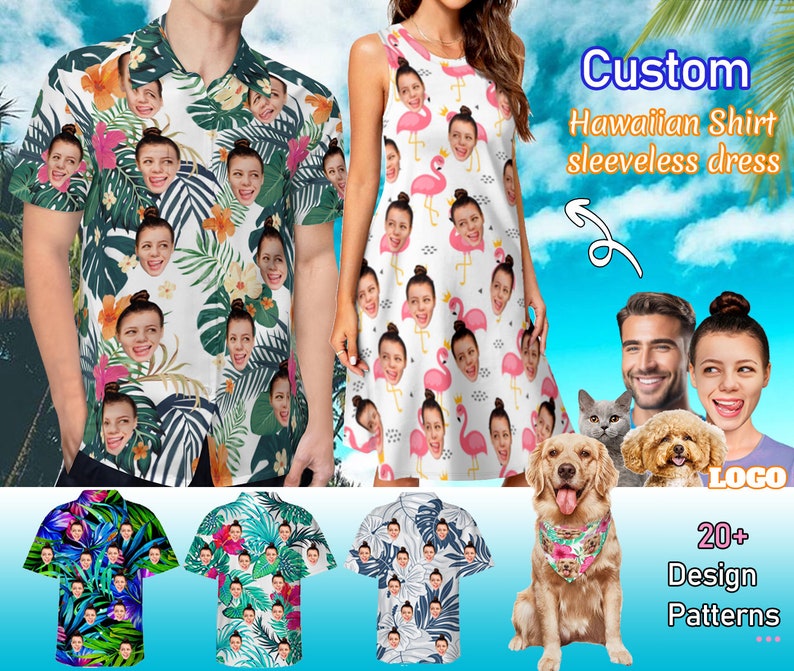 May include: Custom Hawaiian shirts and sleeveless dresses with a tropical floral pattern featuring multiple faces. The text "Custom Hawaiian Shirt sleeveless dress" and "20+ Design Patterns" is visible in the image.