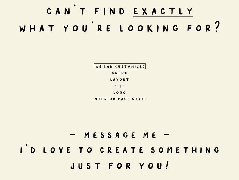 May include: A cream-coloured background with black handwritten text. The text reads "CAN'T FIND EXACTLY WHAT YOU'RE LOOKING FOR?" and "I'D LOVE TO CREATE SOMETHING JUST FOR YOU!" with customisation options listed.