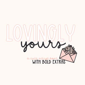 May include: A black and white graphic design with the text "Lovingly yours" in a script font. The text is outlined in pink. Below the text is a pink envelope with a floral design. The text "a cute script font with bold extras" is below the envelope.