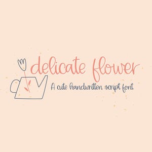 May include: A logo for a font called "Delicate Flower", a cute handwritten script font. The logo features a pink flower in a blue watering can.