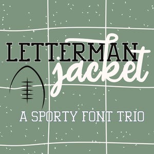 May include: A digital graphic design with a green background and white grid lines. The text "LETTERMAN jacket" is displayed in black and white, with a football graphic. The text "A SPORTY FONT TRIO" is also included.