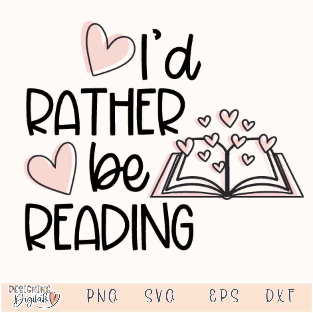 I'd Rather Be Reading SVG: Book Lover PNG, Cricut, Sublimation (digital ...