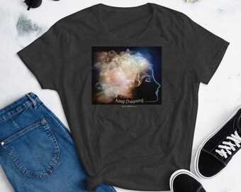 Keep Dreaming - Frauen Baumwoll T-Shirt - Kopf in den Wolken, Herz in den Sternen, Verfolgen Sie Ihre Träume