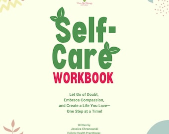 Arbeitsbuch für Selbstfürsorge: Lass Zweifel los, umarme Mitgefühl und schaffe ein Leben, das du liebst — Schritt für Schritt! Eine lustige & einfache PDF ausfüllbare Arbeitsmappe