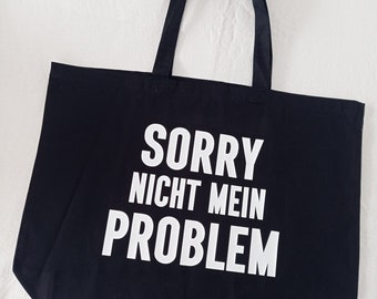 Baumwolltasche Schwarz Sorry nicht mein Problem | Shopper | Henkeltasche | Einkaufstasche | Geburtstag | Weihnachten  | Geschenk