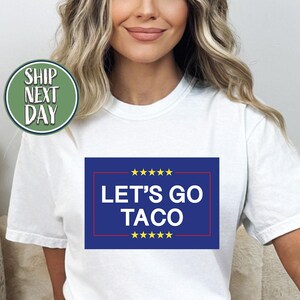 Let&#39;s Go Taco Blue Tshirt, Taco Trump Tshirts, Funny Anti Trump T Shirts, Trump Always Chickens Out Tees, Liberal Democrat Tee Shirt - TC076