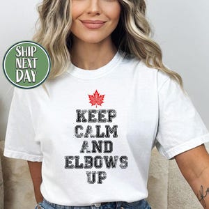 Canada Keep Calm And Elbows Up Tshirt, Support Canada Shirt, Canadian Proud Shirt, Canada Democracy Gift Tees, Social Justice Tshirt - TC027
