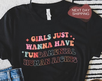 Mädchen wollen nur Grundrechte haben, motivierende Shirts, Geschenk für sie, Frauenrechte, Pro Wahl Shirt - RM005