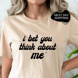 Ich wette, Sie denken an mich Shirt, denken Sie an mich Shirt, ich wette, Sie denken an mich, trendiges Shirt, Folklore Shirt, lustiges Tshirt, Frauen Geschenk - DG033