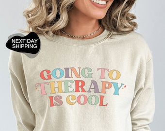 Going to Therapy is Cool Sweatshirt, Therapy Sweatshirt, Funny Therapy Sweat, Motivational Sweat, Awareness Sweat, Gift for Therapist- DG070