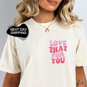 Love That For You Shirt, Motivational Shirt, Love Yourself, Love Yourself Shirt, Self Love, Self Love Club, Self Love Shirt, Positive- RM024