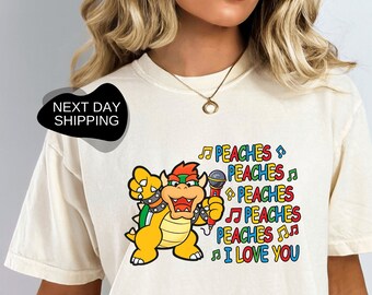 Peaches Peaches Peaches, Peaches Shirt, Bowser Shirt, Peaches Song, Gift for Her, Bowser T-Shirt, Trendy Unisex Shirt, Bowser - DG063