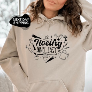 Hoeing Ain&#39;t Easy Hoodie, Gardener Hoodie, Gardening Gift, Plant Lover Hoodie, Plant Lover Gift, Gift for Mom, Gift for Her, Plant - FA021