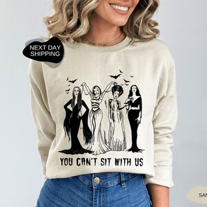 You Cant Sit With Us Sweatshirt, Halloween Sweatshirt, Witch Sweatshirt, Funny Shirt, Halloween Outfit, Witches Sweatshirt, Witch Lover-H004