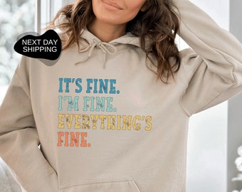 It's Fine I'm Fine Everything Is Fine, Motivation Hoodie, Its Fine Hoodie, Anxiety Hoodie, Anxiety, Everything is Fine, Mental Hoodie- RM030