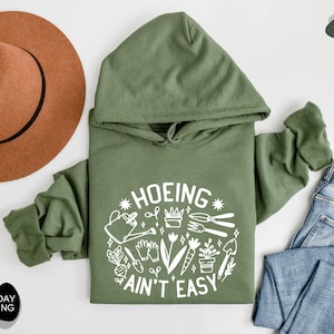 Hoeing Aint Easy Hoodie, Gardener Hoodie, Gardening Hoodie, Plant Lover Hoodie, Farmer Hoodie, Farmer Gift, Gardening Gift - FA022