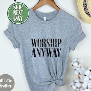 Camiseta "Adoración de todos modos" - Camiseta cristiana de adoración - Camiseta gráfica con motivos de fe - Camiseta de alabanza a la iglesia - Regalo cristiano - TC151