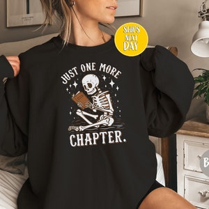 Just One More Chapter Bookish Skeleton Sweatshirt, Skeleton Reading Hoodie, Gift For Book Lovers, Cozy Bookworm Shirt - HF037