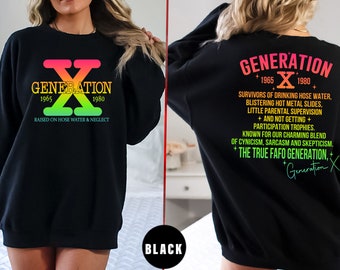 Generation X Sweatshirt, Retro 1965 to 1980, Funny Quote, FAFO Generation, Generation X Raised On Hose Water And Neglect Sweatshirt- DG0121