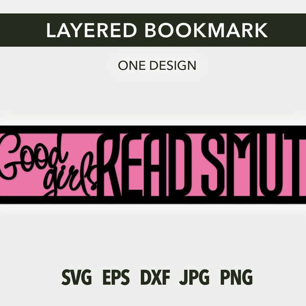 Good girls read smut bookmark SVG file | Layered Bookmark Cut File | Cricut Beginner | Instant Download, Digital File