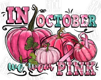In October we wear pink png sublimation design download, Breast Cancer png, Cancer awareness png, pink pumpkins png, designs download