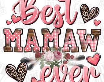 Best Mamaw ever Mother's Day png sublimation design download, Mother's Day png, Mamaw love png, Mamaw png, sublimate designs download