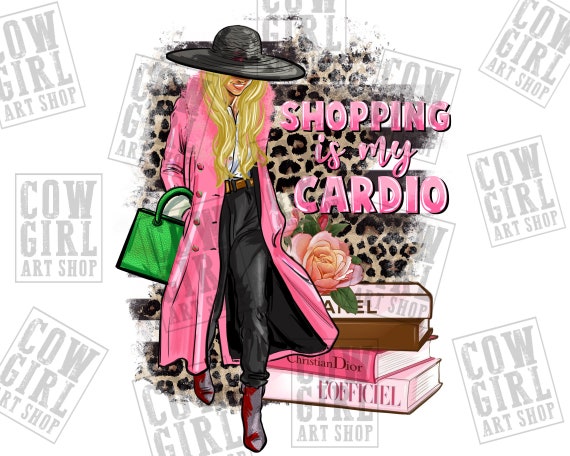 Shopping is my cardio fashion girl png sublimation design download, fashion girl png, western background png, sublimate designs download