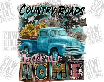 Country roads take me home png sublimation design download, western truck png, western Country png, sublimate designs download