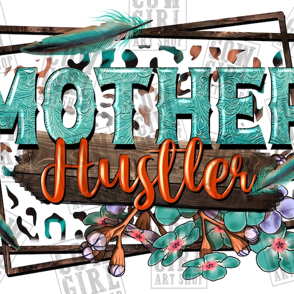 Mother hustler png sublimation design download, Mother's Day png, boss mama png, floral mother png, sublimate designs download