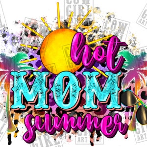 Hot Mom summer png sublimation design download, Mother&#39;s Day png, Mom love png, Mom life png, Mom holiday png, sublimate designs download