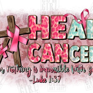 Heilen Sie Krebs luke 1:37 png Sublimation Design download, Brustkrebs png, Cancer Awareness png, Christian png, sublimate designs download