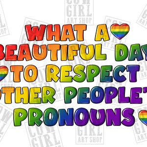 What a beautiful day to respect other people&#39;s pronouns png, LGBTQ+ png, pride flag png, love is love png, sublimate designs download