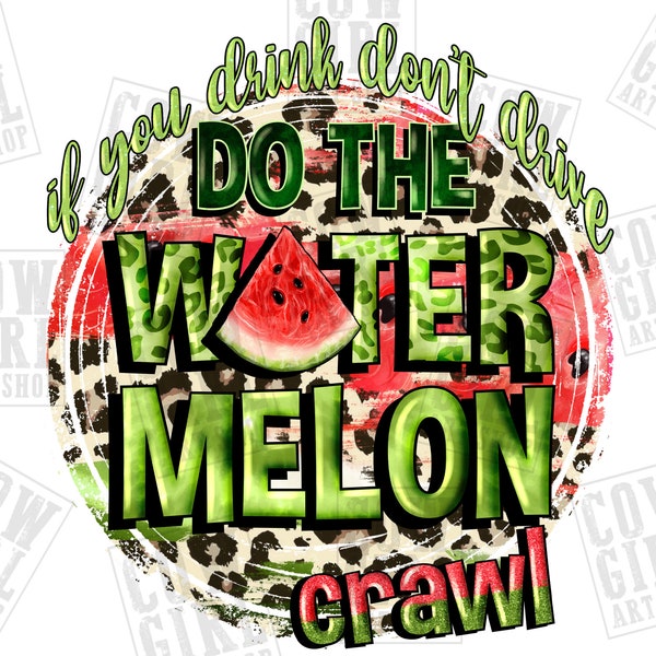 If you drink don't drive do the watermelon crawl png sublimation design download, summer fruit png,watermelon png,sublimate designs download