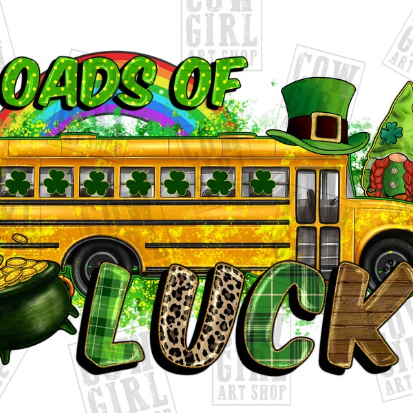 Loads of luck School bus png sublimation design download, St. Patrick's Day png,back to School png,School bus png,sublimate designs download