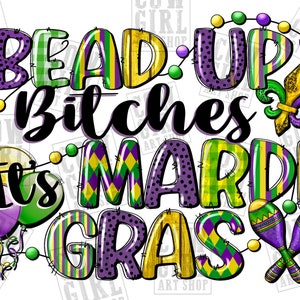 Bead up bitches it's Mardi Gras png sublimation design download, Happy Mardi Gras png, Mardi Gras carnival png, sublimate designs download