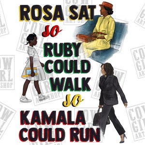 Op de afbeelding: Een digitale illustratie van drie vrouwen, Rosa Parks, Ruby Bridges en Kamala Harris, met de tekst "Rosa sat so Ruby could walk so Kamala could run".