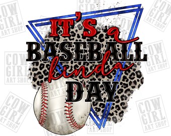 It's a Baseball kinda day png sublimation design download, Baseball png, sports png, Baseball ball png, sublimate designs download