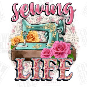 Sewing life png sublimation design download, sew png, sewing machine png, vintage machine png, sublimate designs download